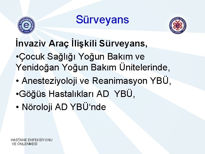 Sürveyans İnvaziv Araç İlişkili Sürveyans, • Çocuk Sağlığı Yoğun Bakım ve Yenidoğan Yoğun Bakım