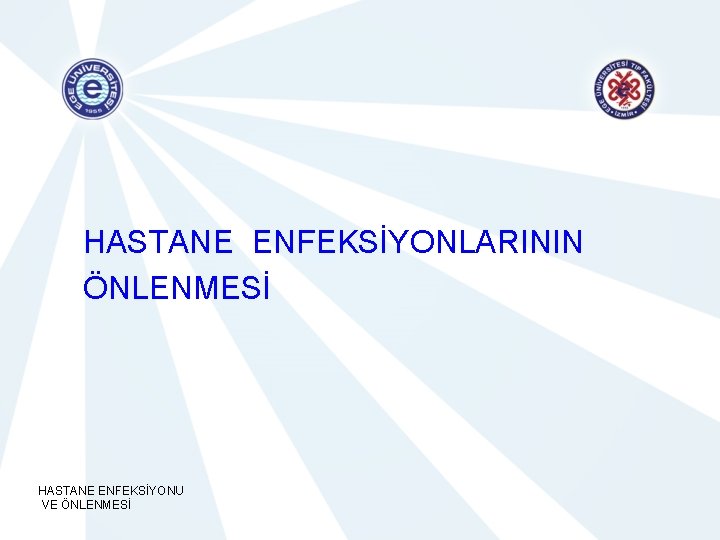 HASTANE ENFEKSİYONLARININ ÖNLENMESİ HASTANE ENFEKSİYONU VE ÖNLENMESİ 