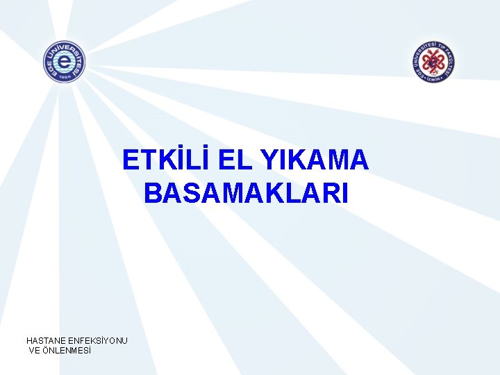 ETKİLİ EL YIKAMA BASAMAKLARI HASTANE ENFEKSİYONU VE ÖNLENMESİ 