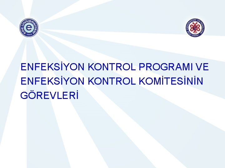 ENFEKSİYON KONTROL PROGRAMI VE ENFEKSİYON KONTROL KOMİTESİNİN GÖREVLERİ 