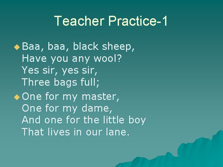 Teacher Practice-1 u Baa, black sheep, Have you any wool? Yes sir, yes sir, Teacher Practice-1 u Baa, black sheep, Have you any wool? Yes sir, yes sir,