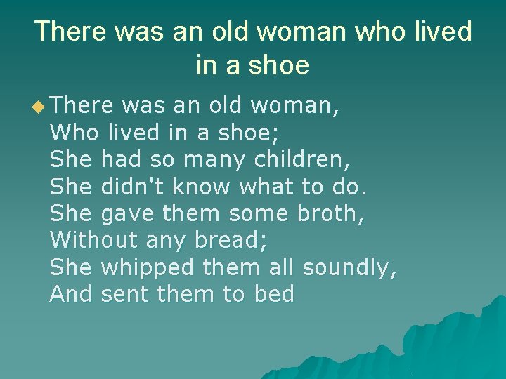 There was an old woman who lived in a shoe u There was an There was an old woman who lived in a shoe u There was an