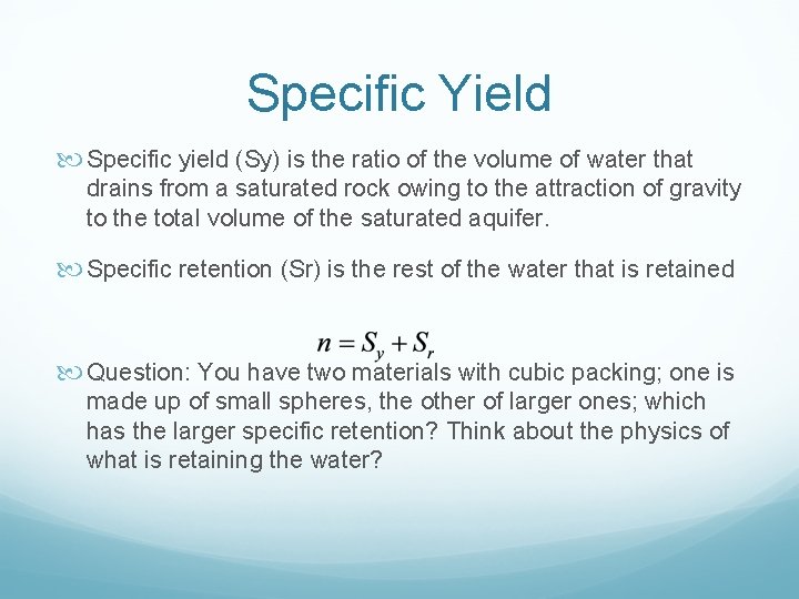 Specific Yield Specific yield (Sy) is the ratio of the volume of water that