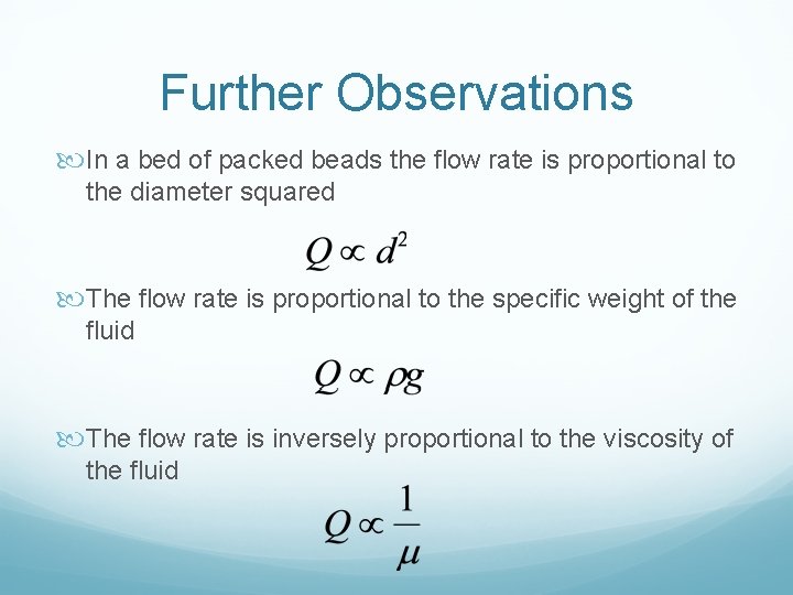 Further Observations In a bed of packed beads the flow rate is proportional to