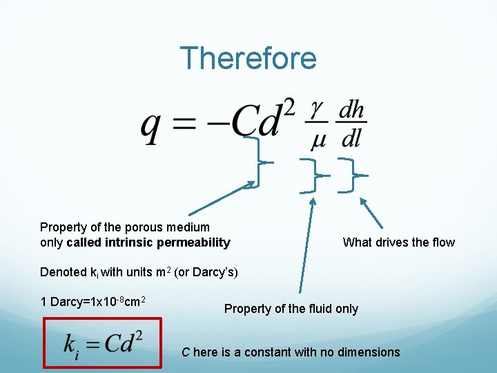 Therefore Property of the porous medium only called intrinsic permeability What drives the flow