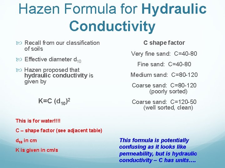 Hazen Formula for Hydraulic Conductivity Recall from our classification of soils Effective diameter d