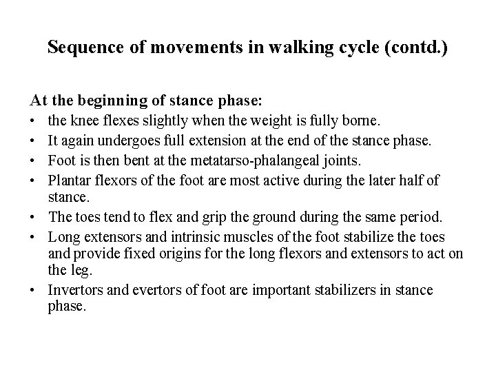 Sequence of movements in walking cycle (contd. ) At the beginning of stance phase: