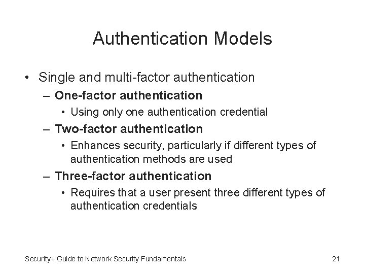 Authentication Models • Single and multi-factor authentication – One-factor authentication • Using only one