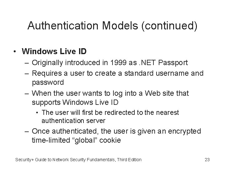 Authentication Models (continued) • Windows Live ID – Originally introduced in 1999 as. NET