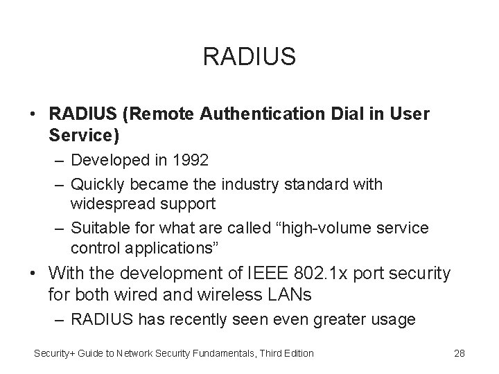RADIUS • RADIUS (Remote Authentication Dial in User Service) – Developed in 1992 –