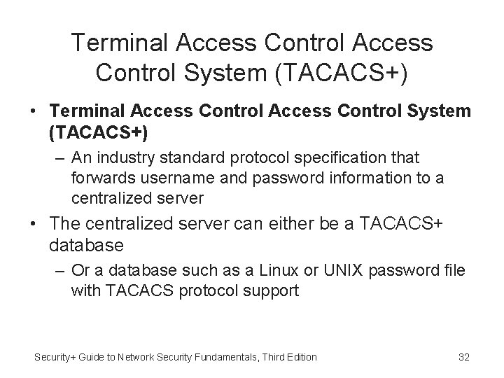 Terminal Access Control System (TACACS+) • Terminal Access Control System (TACACS+) – An industry