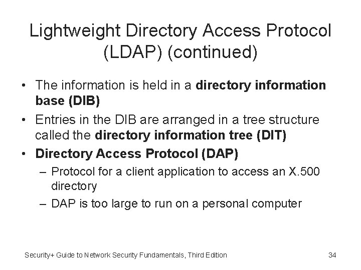 Lightweight Directory Access Protocol (LDAP) (continued) • The information is held in a directory