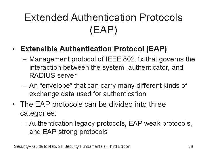 Extended Authentication Protocols (EAP) • Extensible Authentication Protocol (EAP) – Management protocol of IEEE