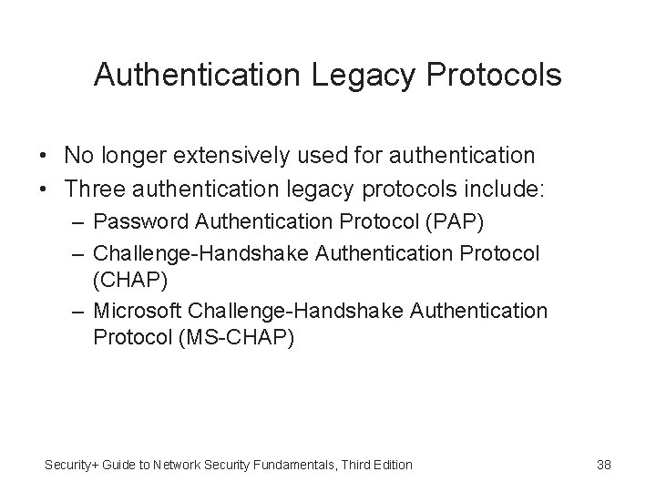 Authentication Legacy Protocols • No longer extensively used for authentication • Three authentication legacy