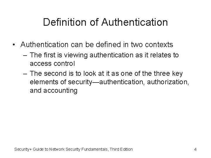 Definition of Authentication • Authentication can be defined in two contexts – The first