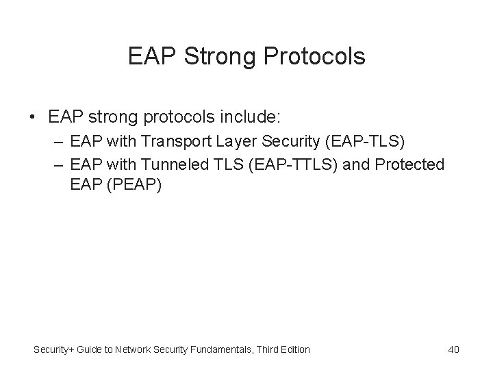 EAP Strong Protocols • EAP strong protocols include: – EAP with Transport Layer Security