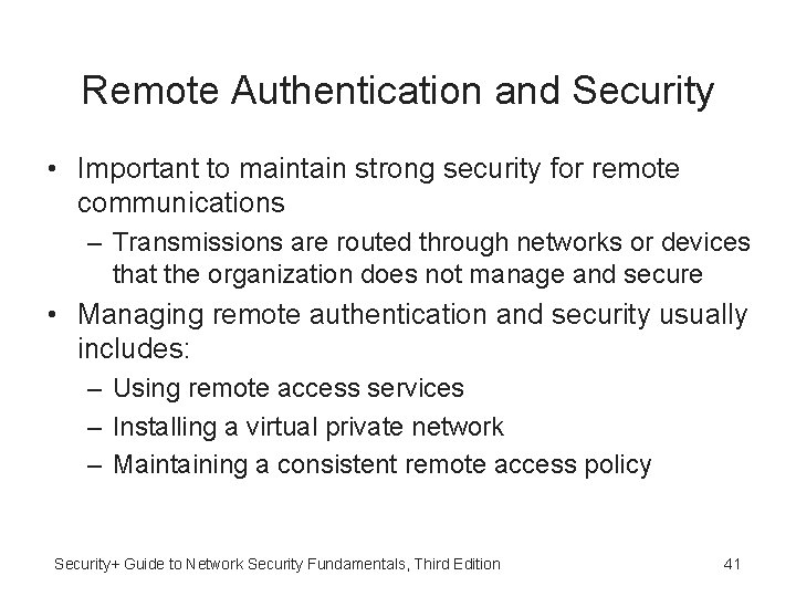 Remote Authentication and Security • Important to maintain strong security for remote communications –