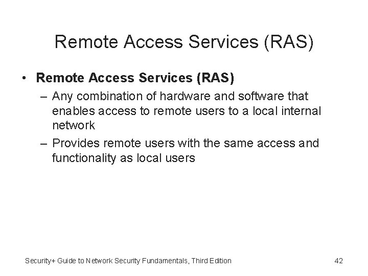 Remote Access Services (RAS) • Remote Access Services (RAS) – Any combination of hardware