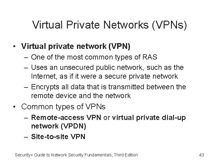 Virtual Private Networks (VPNs) • Virtual private network (VPN) – One of the most
