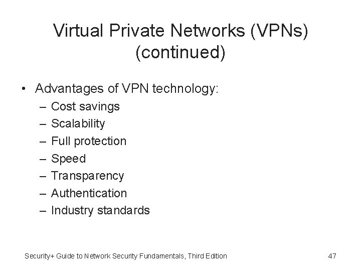 Virtual Private Networks (VPNs) (continued) • Advantages of VPN technology: – – – –