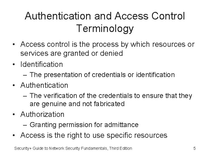 Authentication and Access Control Terminology • Access control is the process by which resources