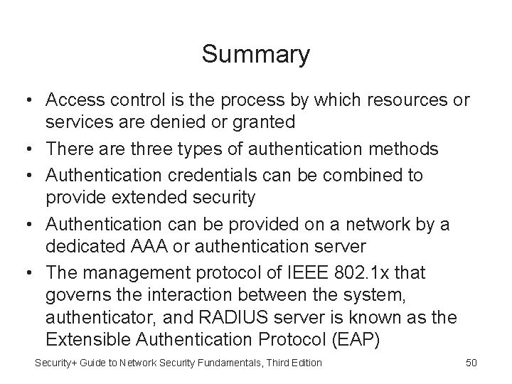 Summary • Access control is the process by which resources or services are denied