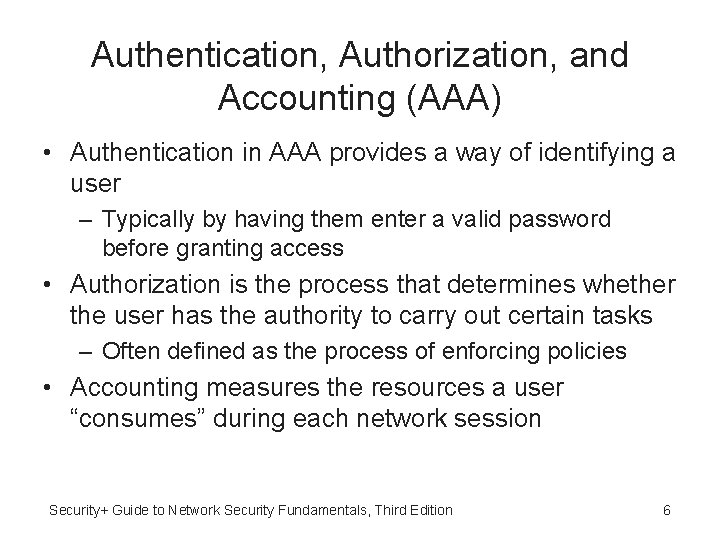 Authentication, Authorization, and Accounting (AAA) • Authentication in AAA provides a way of identifying