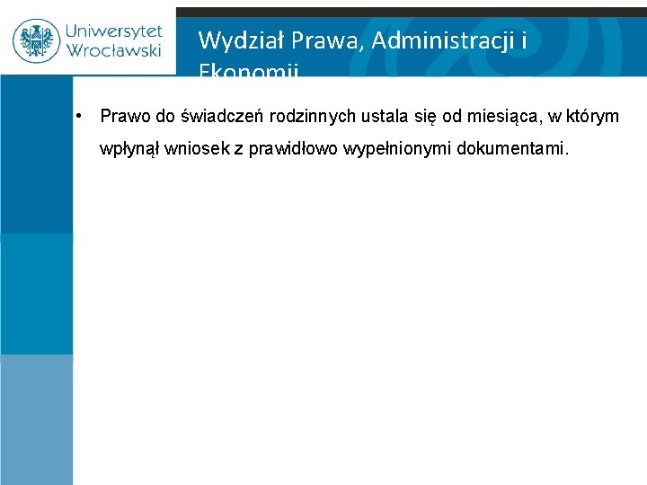 Wydział Prawa, Administracji i Ekonomii • Prawo do świadczeń rodzinnych ustala się od miesiąca,