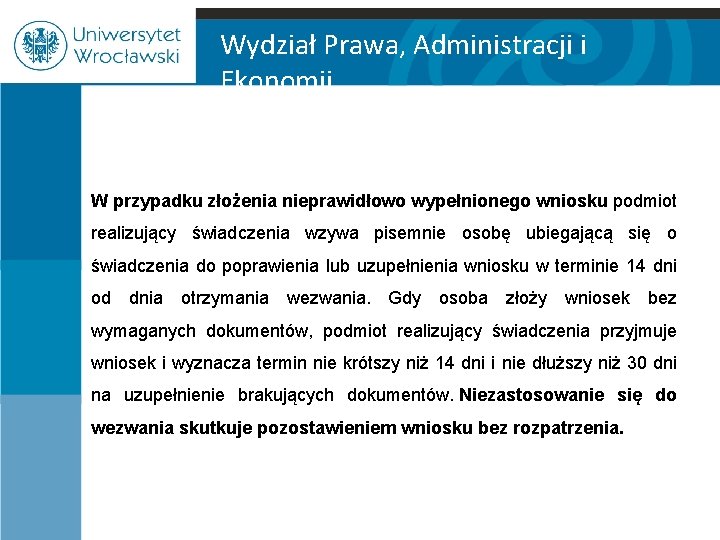 Wydział Prawa, Administracji i Ekonomii W przypadku złożenia nieprawidłowo wypełnionego wniosku podmiot realizujący świadczenia