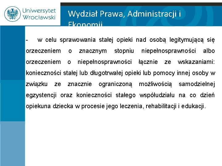 Wydział Prawa, Administracji i Ekonomii - w celu sprawowania stałej opieki nad osobą legitymującą