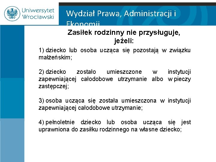 Wydział Prawa, Administracji i Ekonomii Zasiłek rodzinny nie przysługuje, jeżeli: 1) dziecko lub osoba