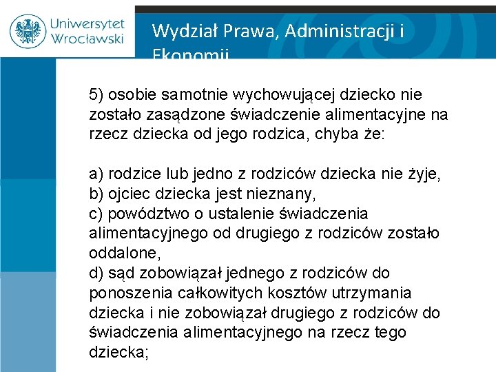 Wydział Prawa, Administracji i Ekonomii 5) osobie samotnie wychowującej dziecko nie zostało zasądzone świadczenie