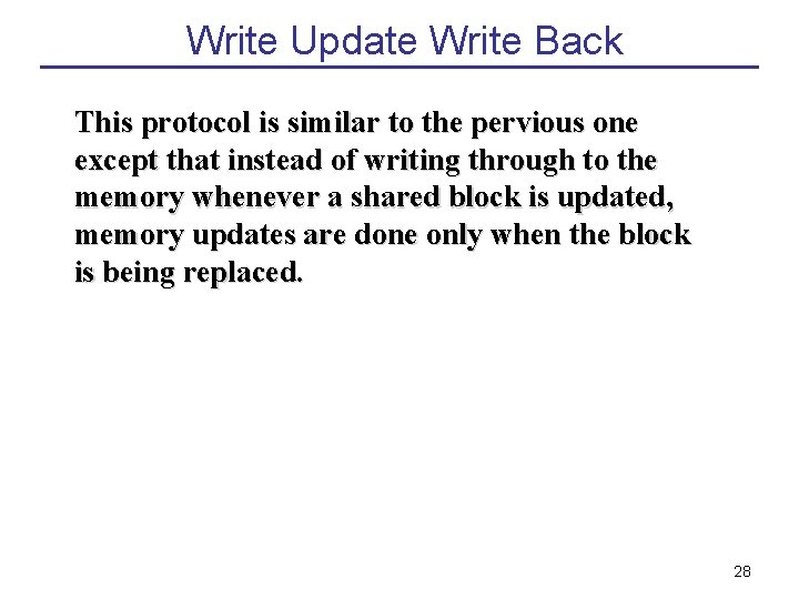 Write Update Write Back This protocol is similar to the pervious one except that