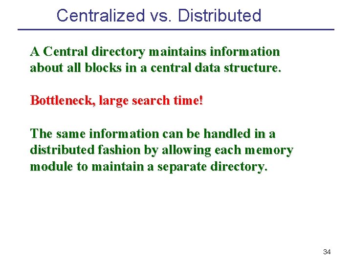 Centralized vs. Distributed A Central directory maintains information about all blocks in a central