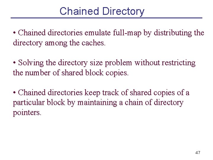 Chained Directory • Chained directories emulate full-map by distributing the directory among the caches.