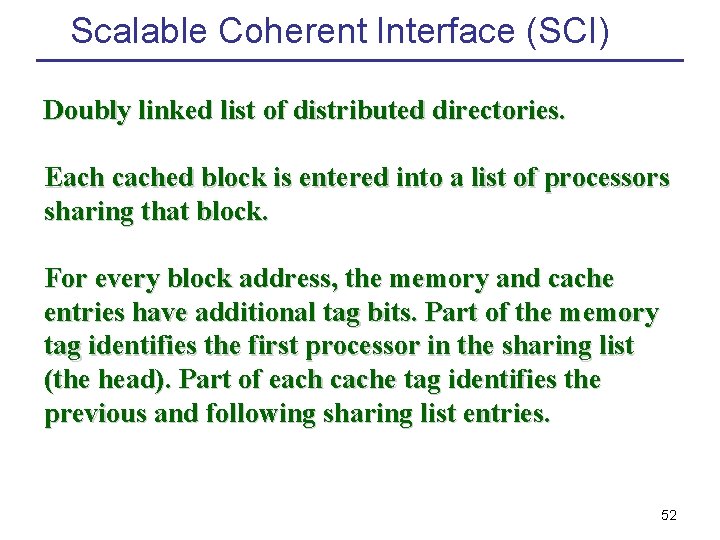 Scalable Coherent Interface (SCI) Doubly linked list of distributed directories. Each cached block is