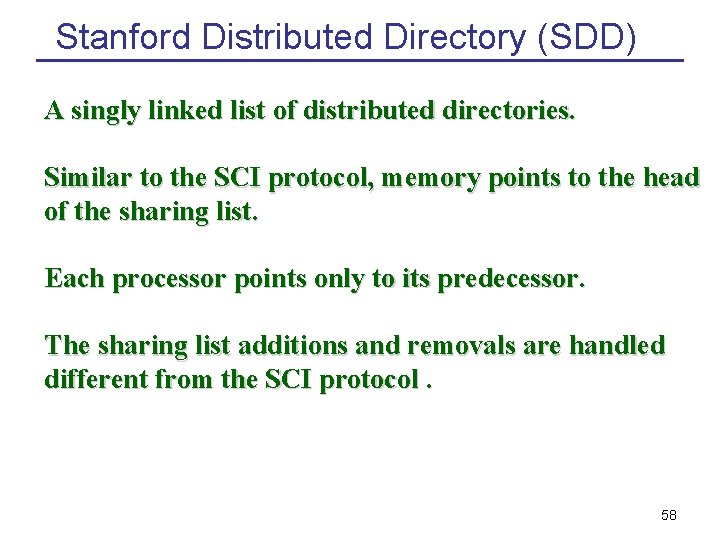 Stanford Distributed Directory (SDD) A singly linked list of distributed directories. Similar to the