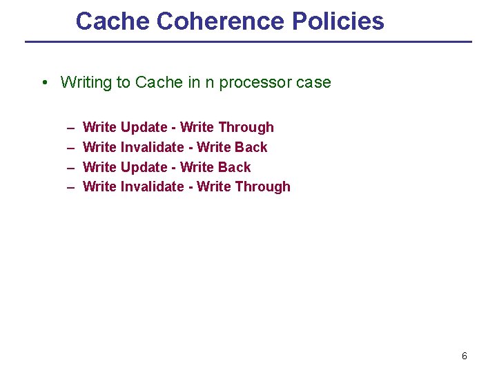 Cache Coherence Policies • Writing to Cache in n processor case – – Write