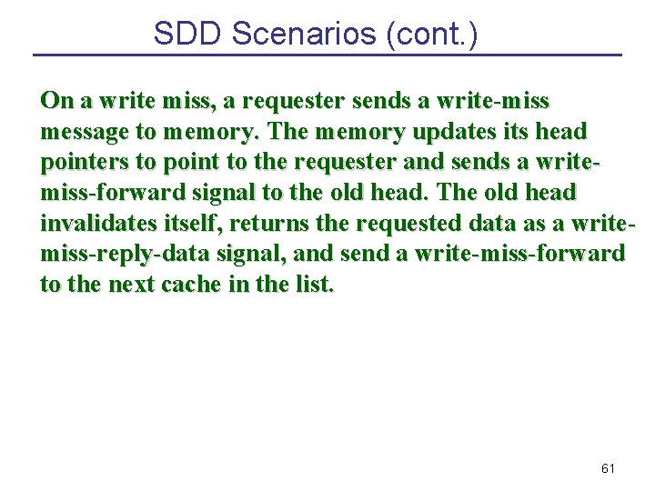 SDD Scenarios (cont. ) On a write miss, a requester sends a write-miss message