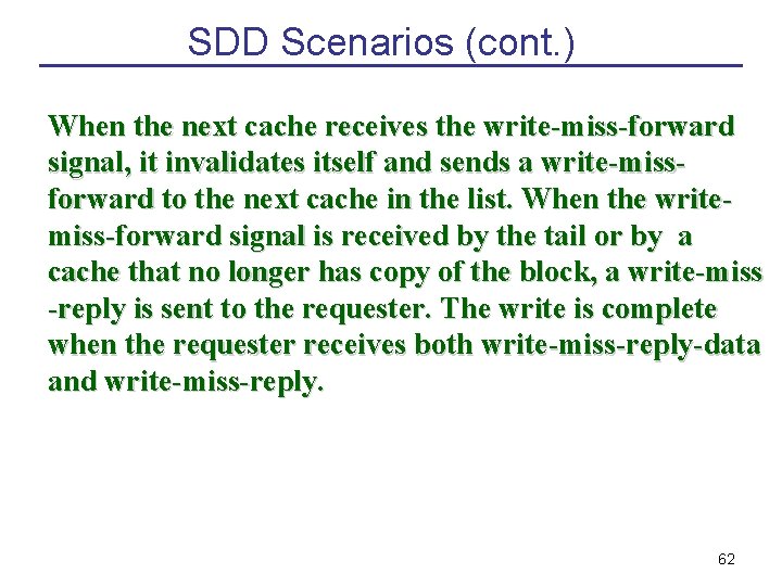 SDD Scenarios (cont. ) When the next cache receives the write-miss-forward signal, it invalidates