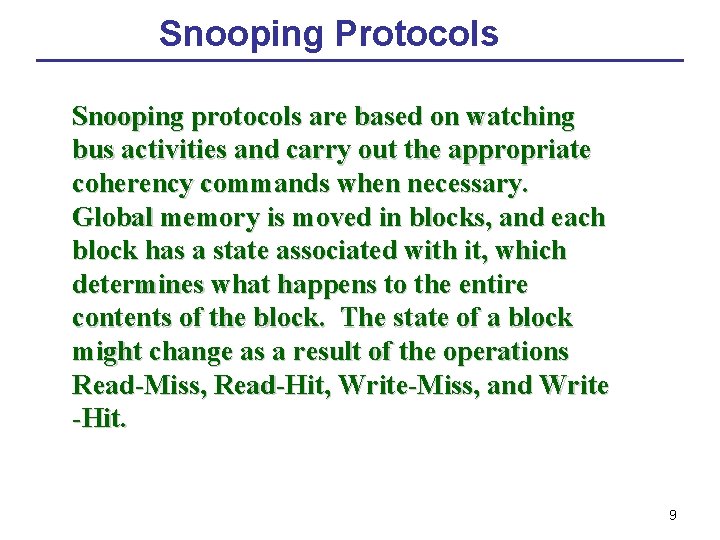 Snooping Protocols Snooping protocols are based on watching bus activities and carry out the