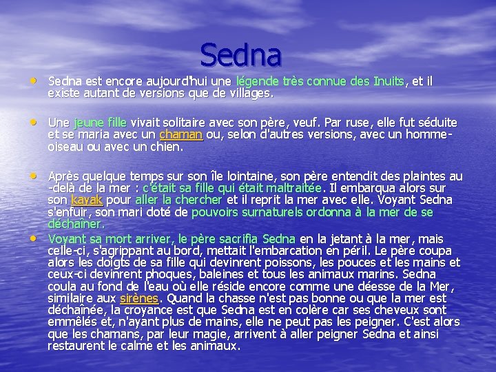  Sedna • Sedna est encore aujourd'hui une légende très connue des Inuits, et