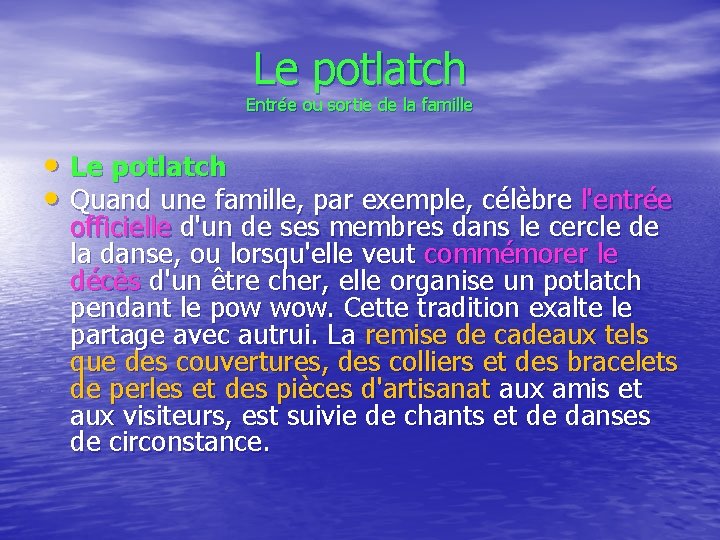 Le potlatch Entrée ou sortie de la famille • Le potlatch • Quand une