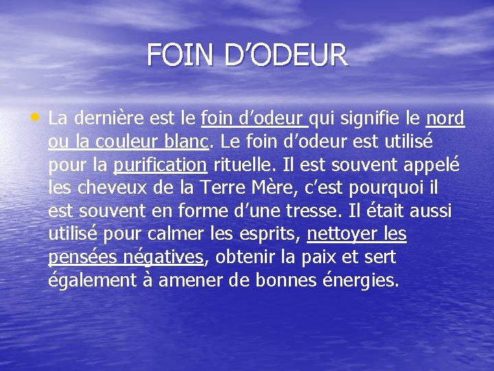 FOIN D’ODEUR • La dernière est le foin d’odeur qui signifie le nord ou