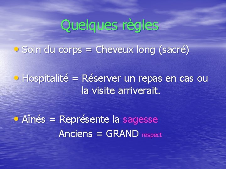  Quelques règles • Soin du corps = Cheveux long (sacré) • Hospitalité =