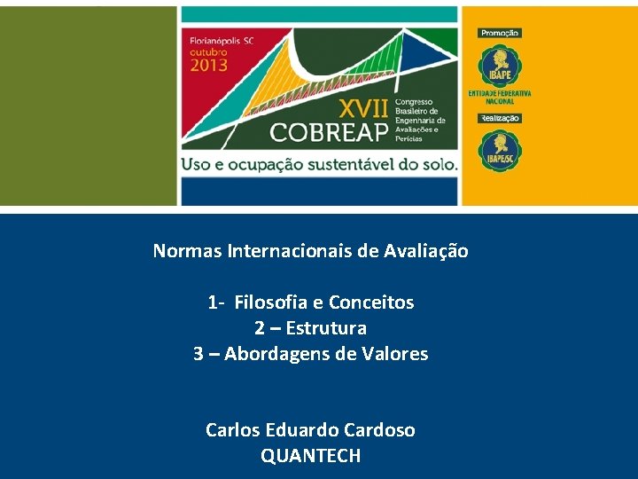 Normas Internacionais de Avaliação 1 - Filosofia e Conceitos 2 – Estrutura 3 –