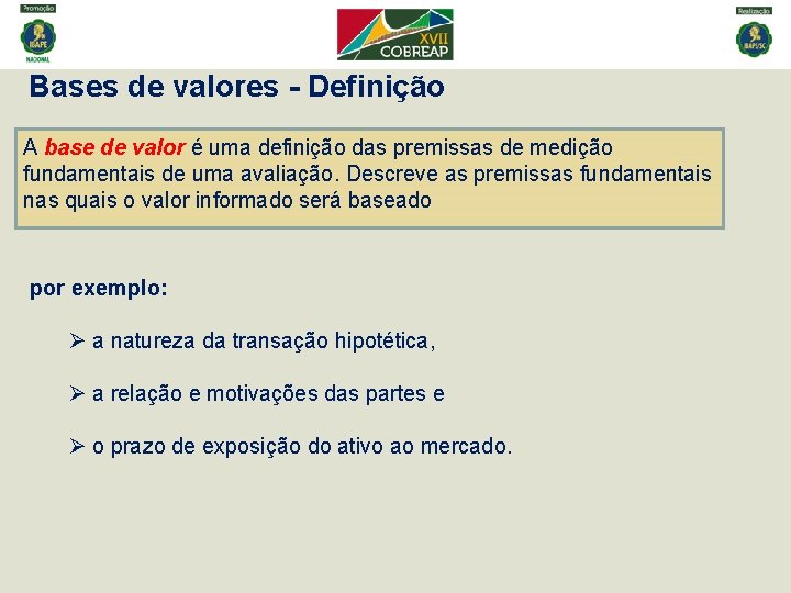 Bases de valores - Definição A base de valor é uma definição das premissas