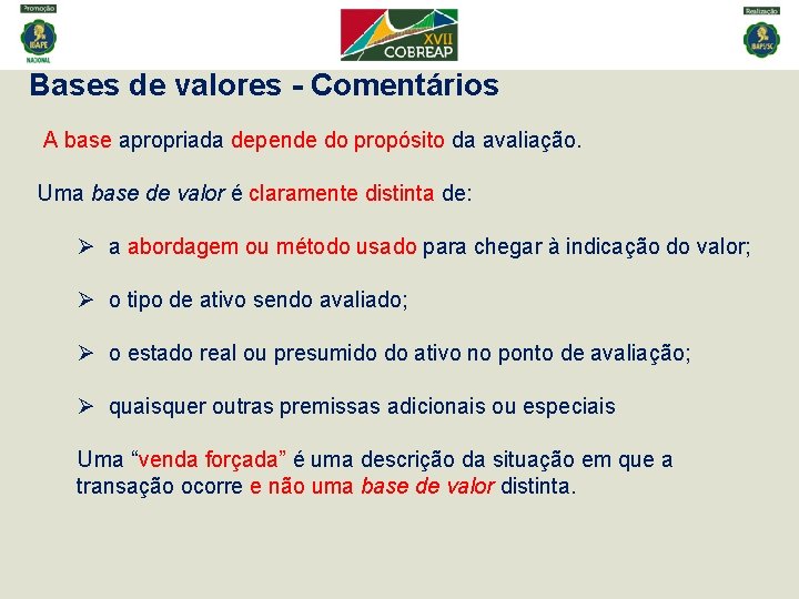 Bases de valores - Comentários A base apropriada depende do propósito da avaliação. Uma