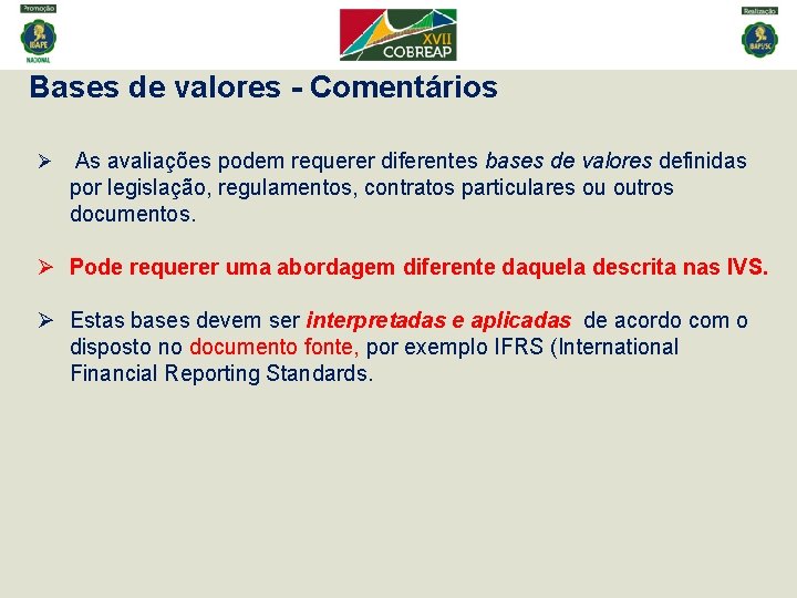 Bases de valores - Comentários Ø As avaliações podem requerer diferentes bases de valores