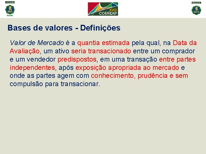 Bases de valores - Definições Valor de Mercado é a quantia estimada pela qual,